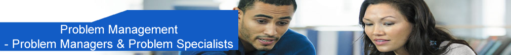 Problem Management - Problem Managers & Problem Specialists